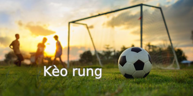 kèo rung, tìm hiểu về kèo rung