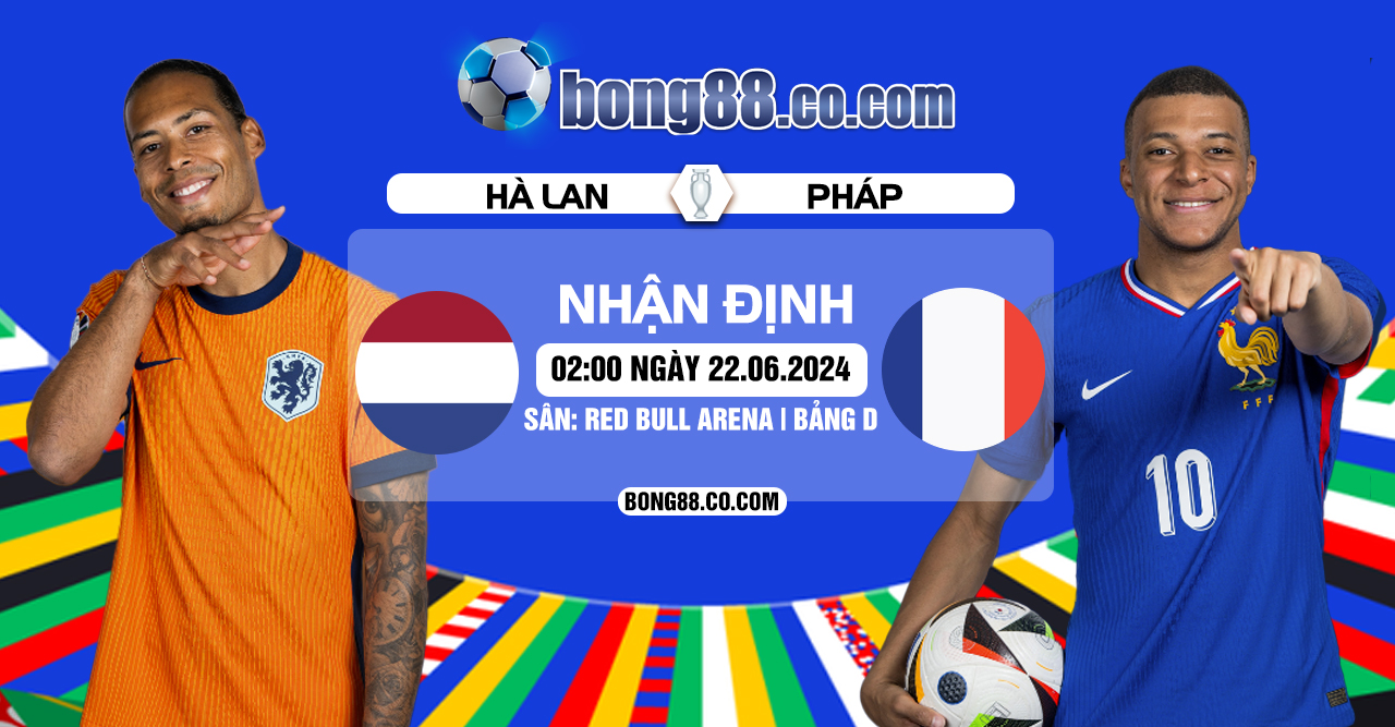 Nhận định, soi kèo Hà Lan vs Pháp